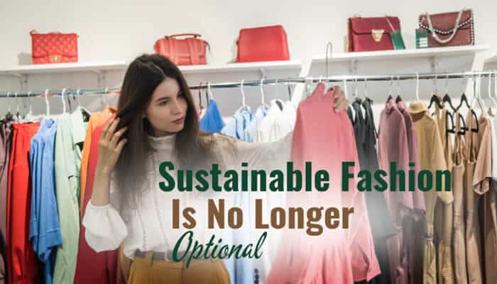 Sustainable Fashion Is No Longer Optional - Fashion In Baeuty - Fashion in Beauty webfreen.com fashion highlighting sustainable fashion trends with eco-friendly clothing choices, modern wardrobe ideas, and conscious shopping practices for a more responsible fashion future