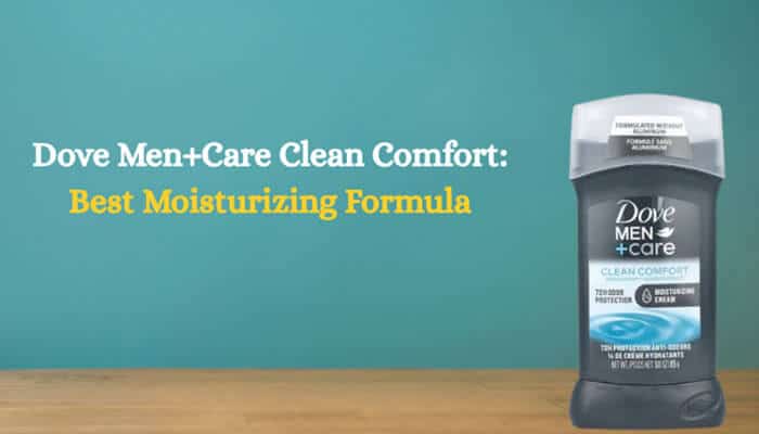 Dove Men+Care Clean Comfort Best Moisturizing Formula - Fashion In Beauty - Fashion in Beauty Best Deodorants for Men featuring Dove Men+Care Clean Comfort antiperspirant deodorant with moisturizing cream for sweat, odor, and underarm skin care.