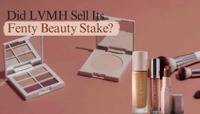 Did LVMH Sell Its Fenty Beauty Stake - Fashion In Beauty - Fashion in Beauty Who Owns Fenty Beauty and did LVMH sell its Fenty Beauty stake? Image showing Fenty Beauty cosmetics products with a focus on Rihanna’s brand ownership, LVMH partnership, luxury beauty investments, and the future of the global makeup company.